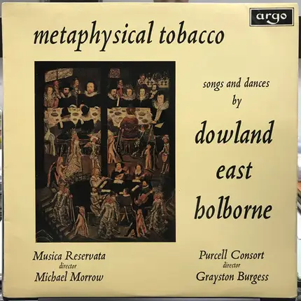 John Dowland / Michael East / Anthony Holborne , Musica Reservata , Michael Morrow , The Purcell Co - Metaphysical Tobacco (Songs And Dances By Dowland, East And Holborne)