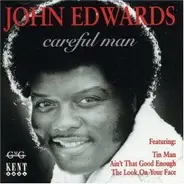 John Edwards - Careful Man