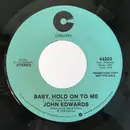 7inch Vinyl Single - John Edwards - Baby, Hold On To Me - PL