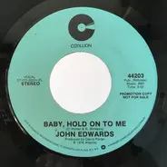 John Edwards - Baby, Hold On To Me