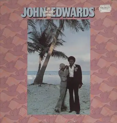 John Edwards - Life love and living