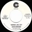 7inch Vinyl Single - John Edwards - Nobody, But You - Specialty pressing