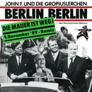 7inch Vinyl Single - John F. Kennedy Und Gropiuslerchen Berlin - Berlin, Berlin (Die Mauer Ist Weg! 9. November '89 - Remix)