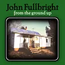 LP - John Fullbright - From The Ground Up