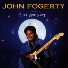 John Fogerty - Blue Moon Swamp