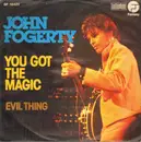 7inch Vinyl Single - John Fogerty - You Got The Magic / Evil Thing