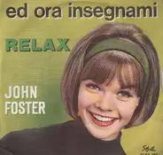 John Foster - Ed Ora Insegnami / Relax