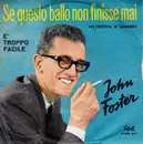 7inch Vinyl Single - John Foster - Se Questo Ballo Non Finisse Mai - No cover