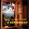 CD - John Ford - A Better Day