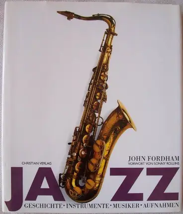 John Fordham - Jazz. Geschichte, Instrumente, Musiker, Aufnahmen