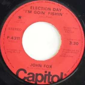 John Fox - Election Day (I'm Goin' Fishin')