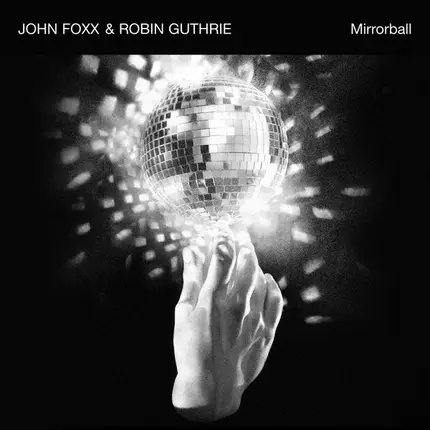 John Foxx & Robin Guthrie - Mirrorball