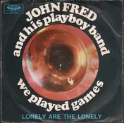 John Fred and His Playboy Band - We Played Games / Lonely Are The Lonely
