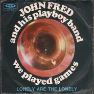 John Fred and His Playboy Band - We Played Games / Lonely Are The Lonely