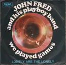 7inch Vinyl Single - John Fred & His Playboy Band - We Played Games / Lonely Are The Lonely