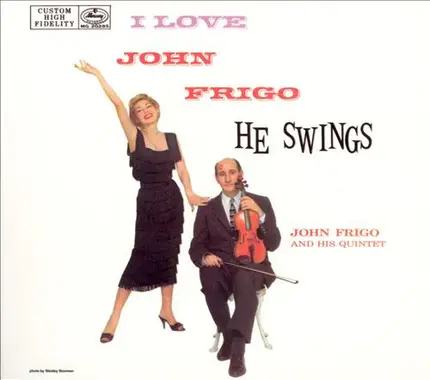 John Frigo And His Quintet - I Love John Frigo . . . He Swings