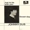 7inch Vinyl Single - John Gustafson - Just To Be With You / Sweet Day