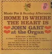 John Gart - Home Is Where The Heart Is