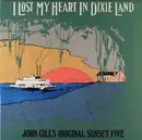 LP - John Gill's Original Sunset Five - I Lost My Heart In Dixie Land