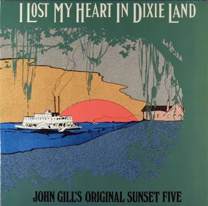 John Gill's Original Sunset Five - I Lost My Heart In Dixie Land