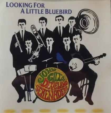 John Gill's Dixieland Serenaders - Looking For A Little Bluebird