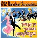 CD - John Gill's Dixieland Serenaders - Take Me To The Midnight Cake Walk Ball