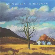CD - John Gorka - So Dark You See - Still Sealed