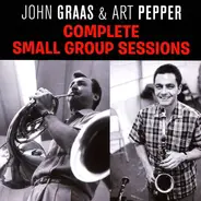 John Graas & Art Pepper - Complete Small Group Sessions