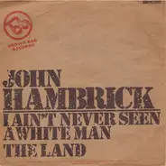 John Hambrick - I Ain't Never Seen A White Man