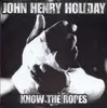 7inch Vinyl Single - John Henry Holiday - Know The Ropes - Limited Edition, clear pressing