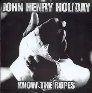 John Henry Holiday - Know The Ropes