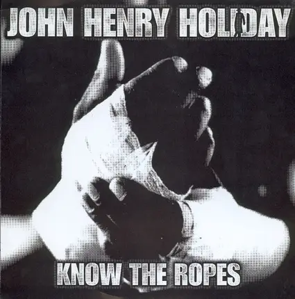 John Henry Holiday - Know The Ropes