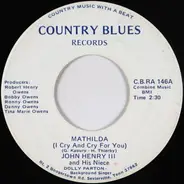 John Henry III And His Niece Dolly Parton / John Henry III - Mathilda (I Cry And Cry For You) / Bony Moronie