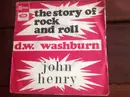 7inch Vinyl Single - John Henry - The Story Of Rock And Roll / D.W. Washburn