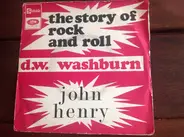 John Henry - The Story Of Rock And Roll / D.W. Washburn