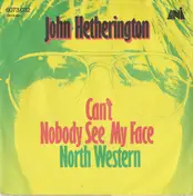 John Hetherington - Can't Nobody See My Face