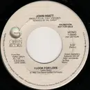 7inch Vinyl Single - John Hiatt - I Look For Love