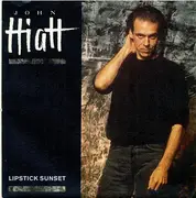 7inch Vinyl Single - John Hiatt - Lipstick Sunset