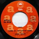 7inch Vinyl Single - John Hiatt - Sure As I'm Sittin' Here
