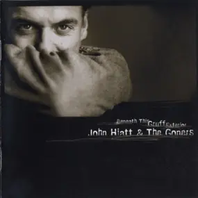 John Hiatt & the Goners - Beneath This Gruff Exterior