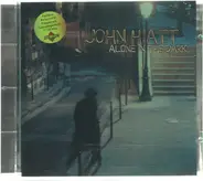 John Hiatt - Alone In The Dark