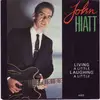 7inch Vinyl Single - John Hiatt - Living A Little Laughing A Little