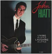 12inch Vinyl Single - John Hiatt - Living A Little Laughing A Little