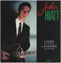 12inch Vinyl Single - John Hiatt - Living A Little Laughing A Little