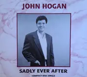 CD Single - John Hogan - Sadly Ever After