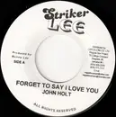 7inch Vinyl Single - John Holt / Jah Stitch - Forget To Say I Love You / Natty Dread Everywhere