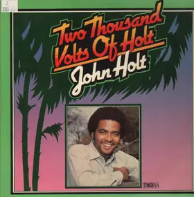 John Holt - Two Thousand Volts Of Holt