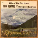 LP - John Howard And The Bluegrass Express - Hills Of The Old Home