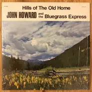 John Howard And The Bluegrass Express - Hills Of The Old Home