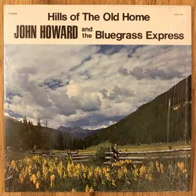 John Howard And The Bluegrass Express - Hills Of The Old Home